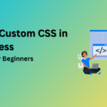 Adding Custom CSS in WordPress