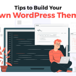 Tips to build your own WordPress theme